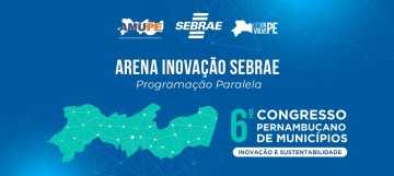 Arena do Sebrae leva programação de oficinas e palestras gratuitas ao Congresso Pernambucano de Municípios