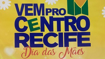 Com direito a caminhão de prêmios, CDL Recife lança campanha Vem Pro Centro Dia das Mães