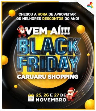 Caruaru Shopping realiza Black Friday de 25 a 27 de novembro