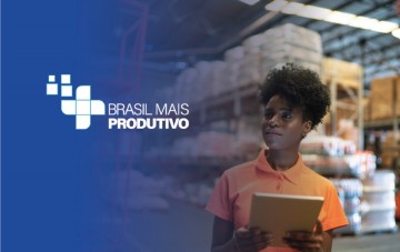 Programa Brasil Mais Produtivo destinará R$ 2 bi para transformação digital de micro, pequenas e médias indústrias
