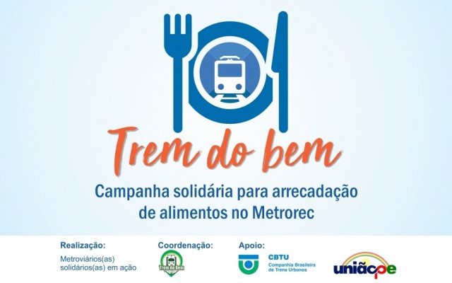 Todas as estações do Metrô do Recife e os prédios administrativos serão pontos de arrecadação de alimentos não perecíveis ou cestas básicas prontas entre os dias 20 e 27 de abril