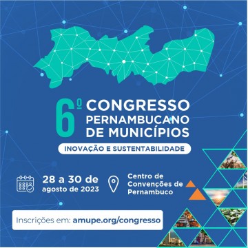 Amupe realiza 6º Congresso Pernambucano de Municípios. 