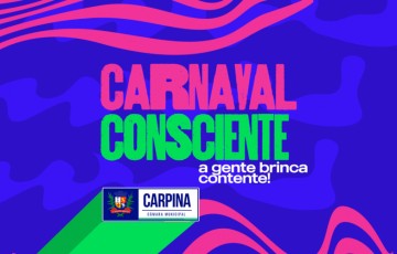 Câmara de Carpina lança campanha ‘Carnaval Consciente a gente brinca contente!’
