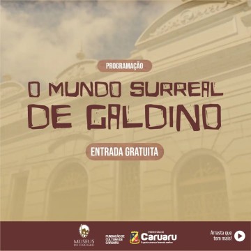 Prefeitura de Caruaru prorroga exposição ‘O Mundo Surreal de Galdino’ 