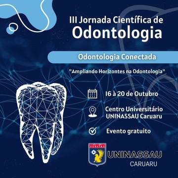 Centro Universitário de Caruaru realiza III Jornada Científica de Odontologia