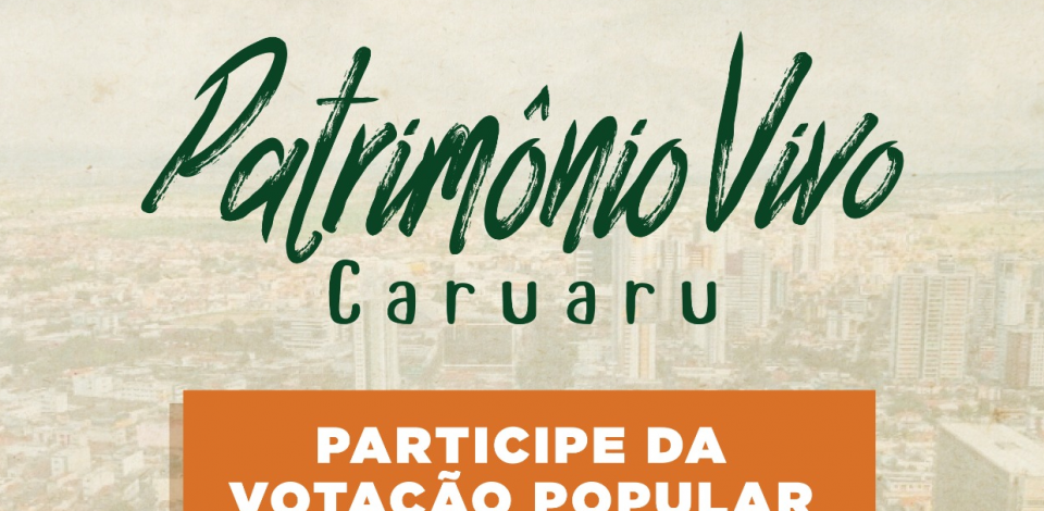 Votação popular para o Registro do Patrimônio Vivo está aberta em Caruaru