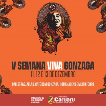 Prefeitura de Caruaru divulga programação da V Semana Viva Gonzaga - 111 anos do Rei do Baião