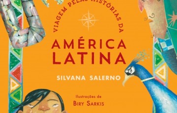 Viagem Pelas Histórias da América Latina - leitura deliciosa para todas as idades 
