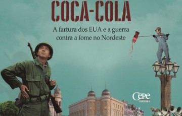 Yes, Nós Temos Coca-Cola - A Fartura dos Estados Unidos e a Guerra Contra a Fome no Nordeste