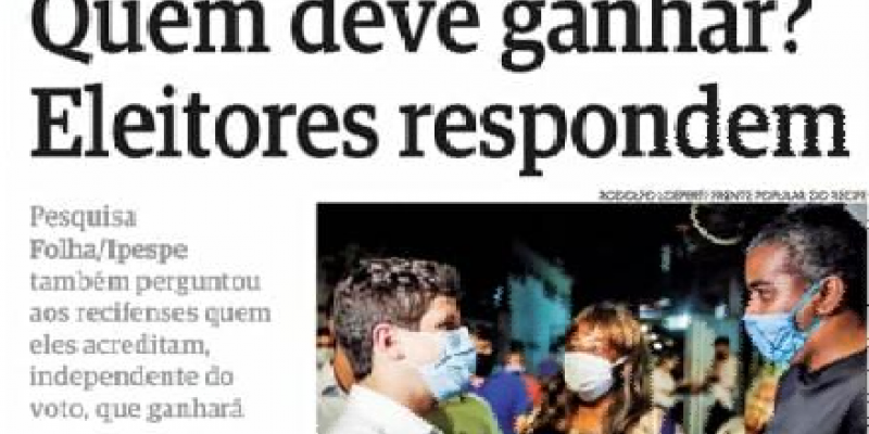 _Percepção de 30% dos recifenses consultados na amostragem da Folha/Ipespe é de que o candidato da Frente Popular do Recife deve assumir a gestão municipal a partir de 2021