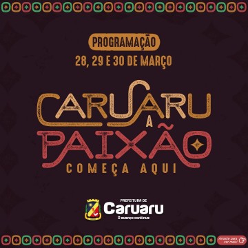 Caruaru - A Paixão Começa Aqui: Prefeitura de Caruaru divulga a programação completa da Semana Santa 2024