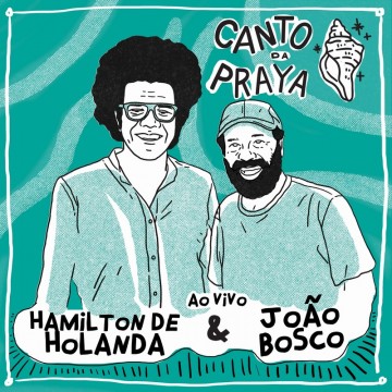 Hamilton de Holanda e João Bosco em 'Canto da Praya Ao Vivo'