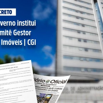 Governo de Pernambuco publica Decreto que institui Comitê Gestor de Imóveis